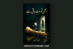 Abhi Tu Maat Baqi Hai By Umera Ahmed – Download PDF